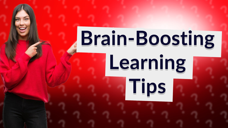 Brain-Boosting Learning Tips