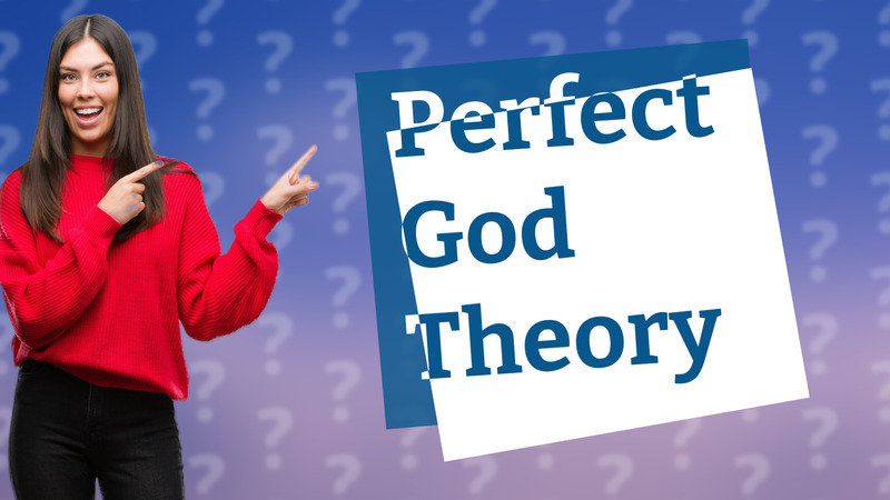 Perfect God Theory