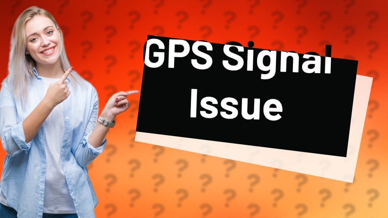GPS Signal Issue