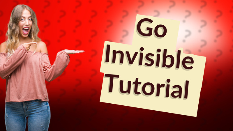 Go Invisible Tutorial