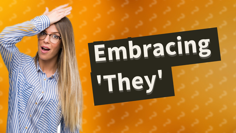 Embracing 'They'