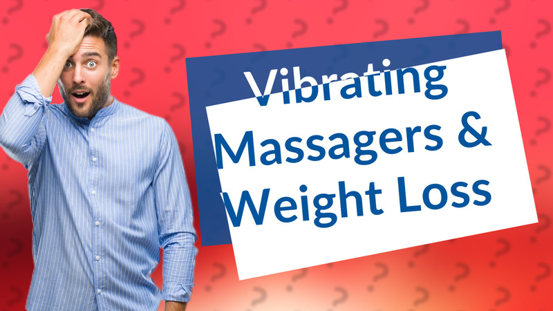 Vibrating Massagers & Weight Loss