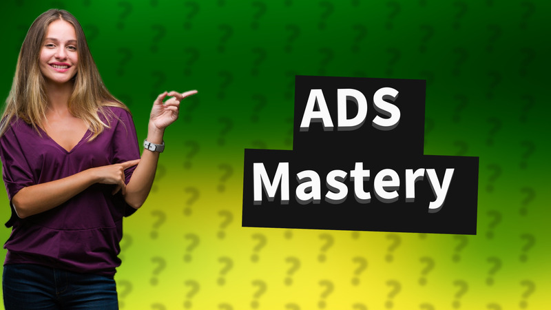 ADS Mastery