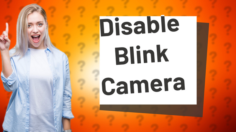 Disable Blink Camera