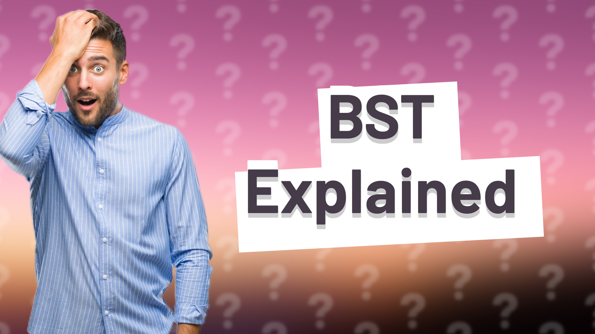 BST Explained