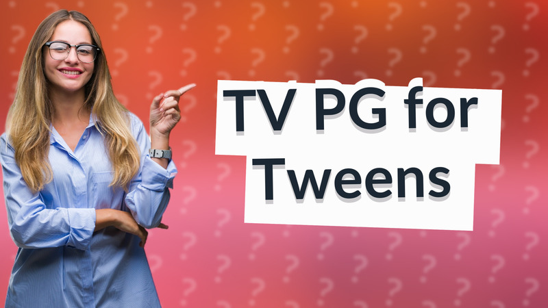 TV PG for Tweens