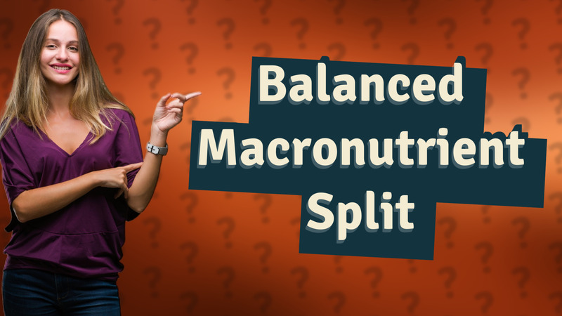 Balanced Macronutrient Split