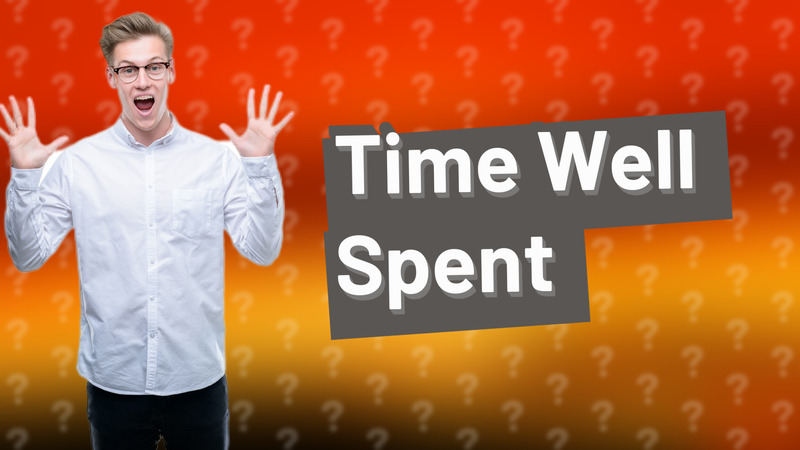 Time Well Spent