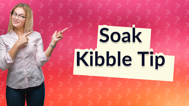 Soak Kibble Tip