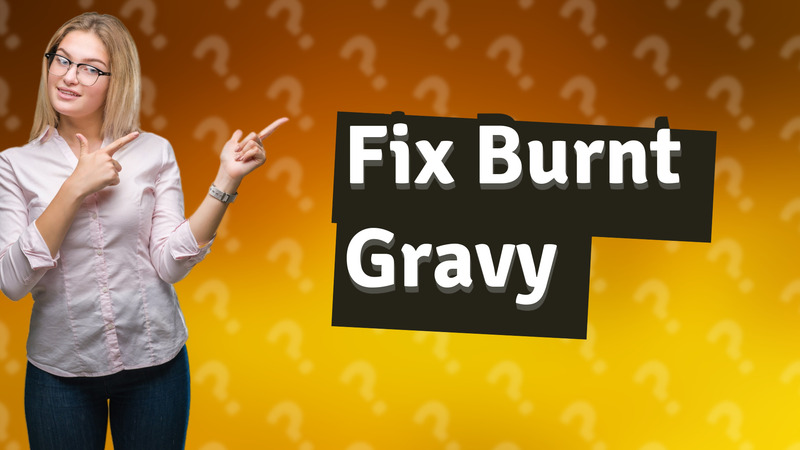 Fix Burnt Gravy