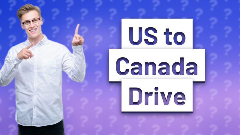 US to Canada Drive