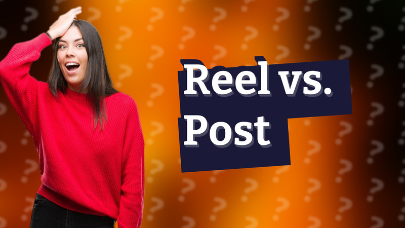 Reel vs. Post