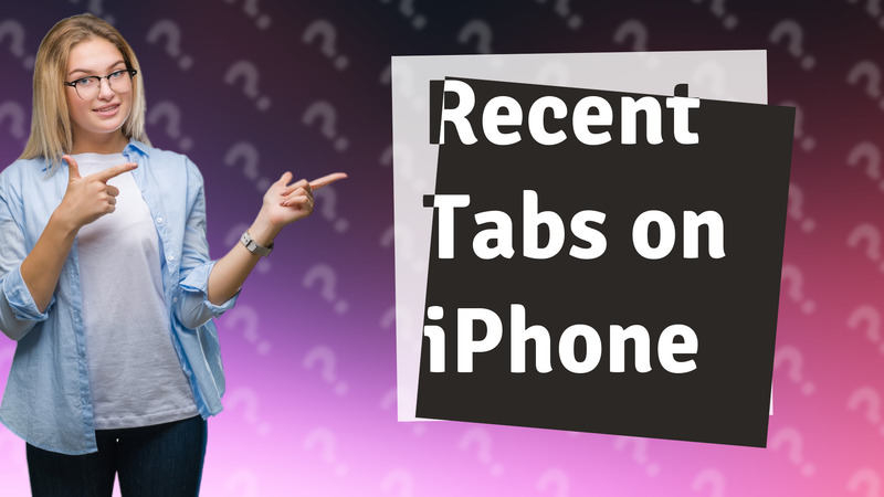 Recent Tabs on iPhone