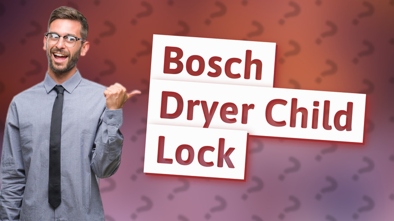 Bosch Dryer Child Lock