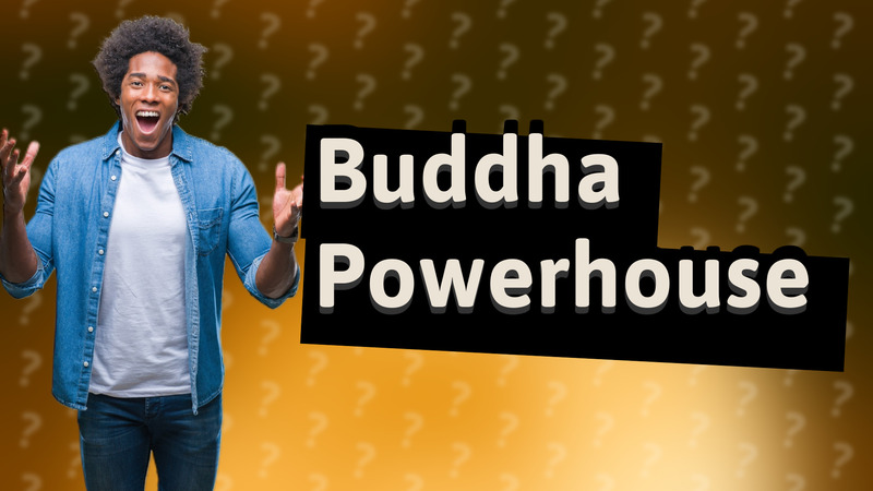 Buddha Powerhouse