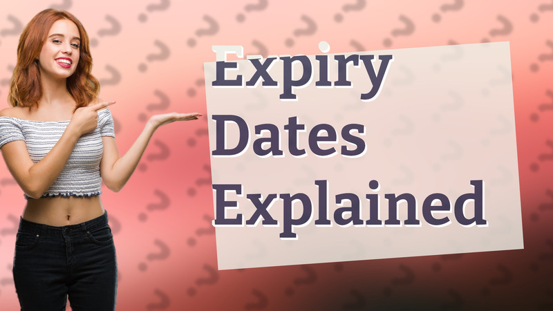 Expiry Dates Explained