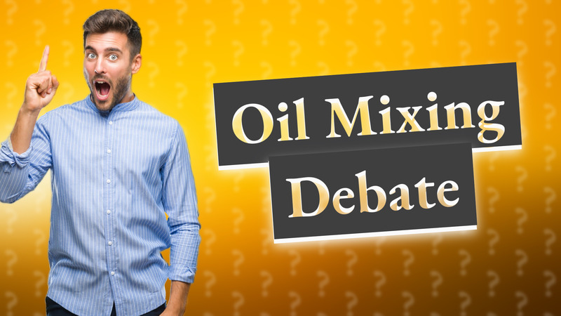 Oil Mixing Debate