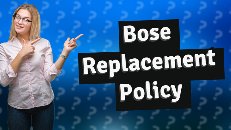 Bose Replacement Policy