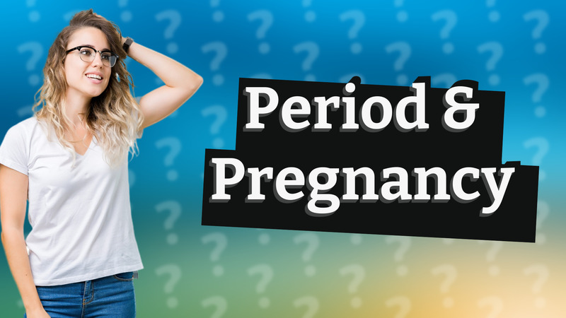 Period & Pregnancy