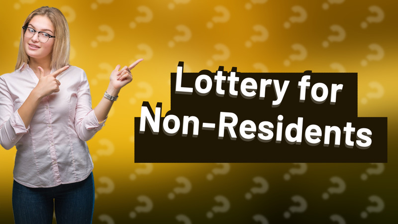 Lottery for Non-Residents
