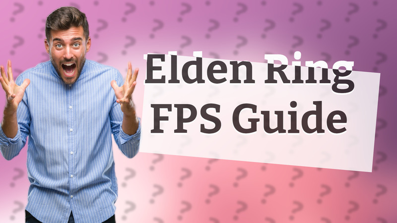Elden Ring FPS Guide