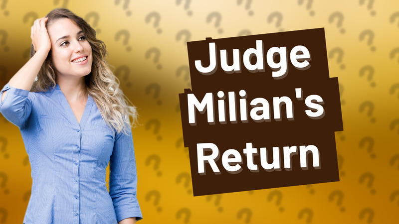 Judge Milian's Return