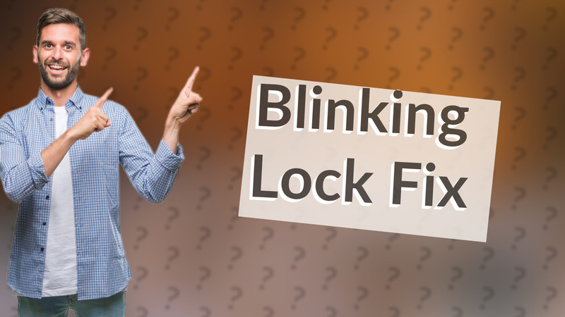Blinking Lock Fix