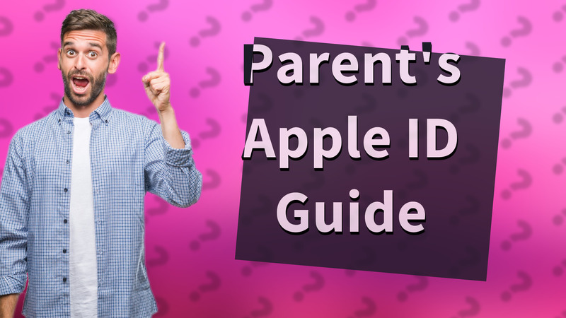 Parent's Apple ID Guide