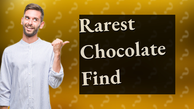 Rarest Chocolate Find