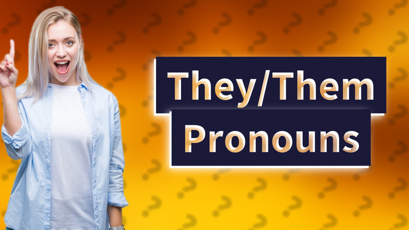 They/Them Pronouns