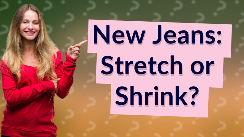 New Jeans: Stretch or Shrink?