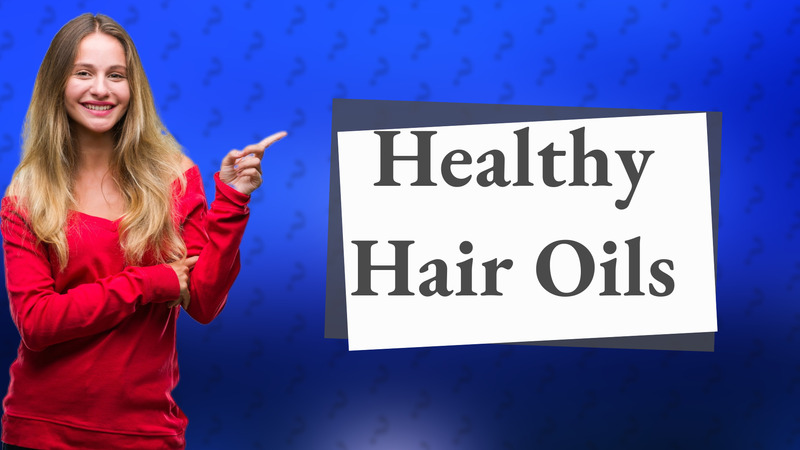 Healthy Hair Oils