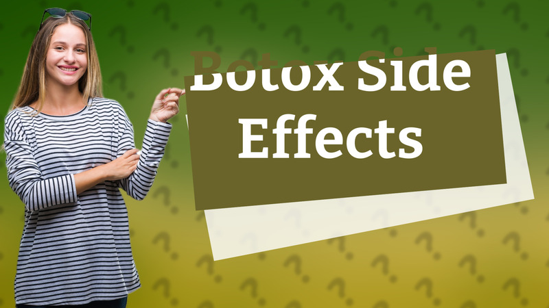 Botox Side Effects