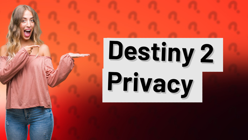 Destiny 2 Privacy