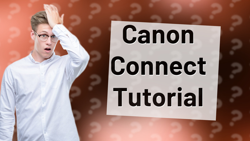Canon Connect Tutorial