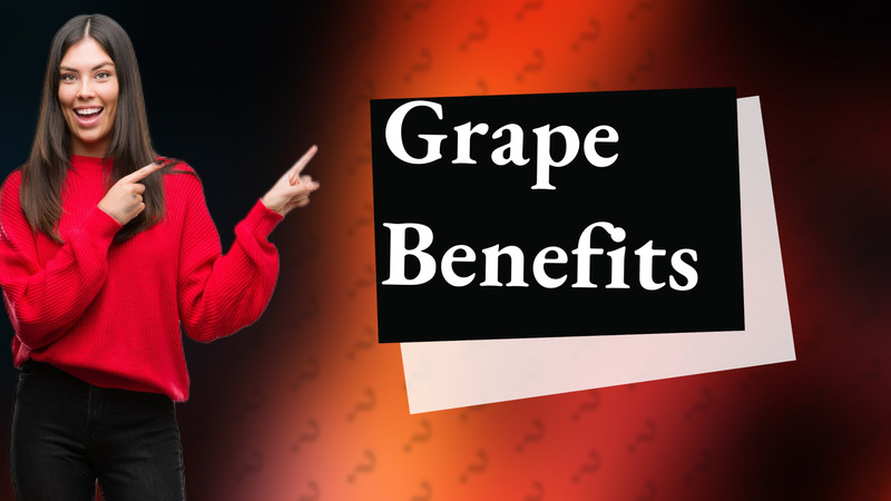Grape Benefits