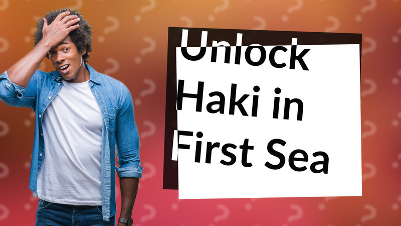 Unlock Haki in First Sea