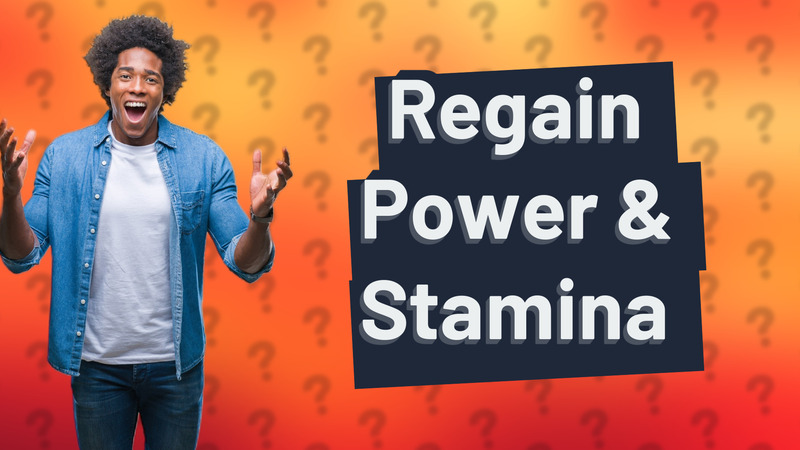 Regain Power & Stamina