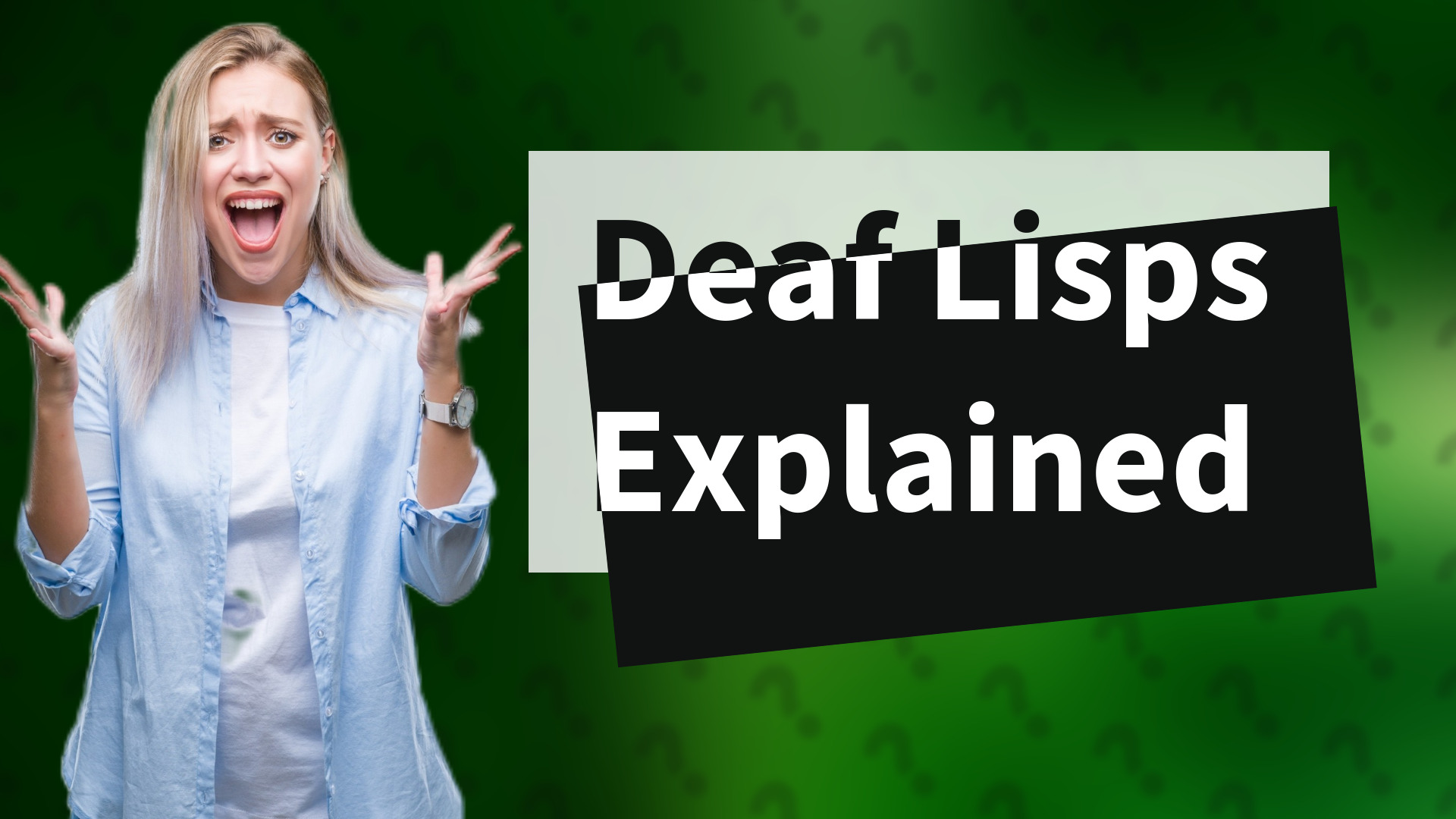 Deaf Lisps Explained