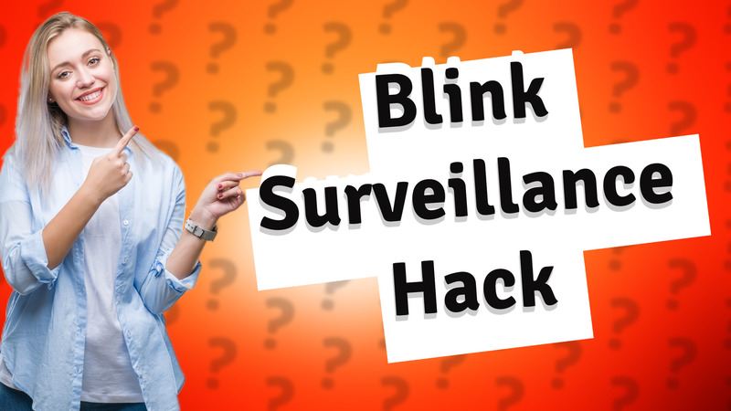 Blink Surveillance Hack