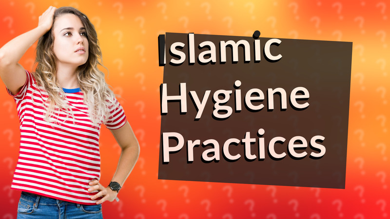 Islamic Hygiene Practices