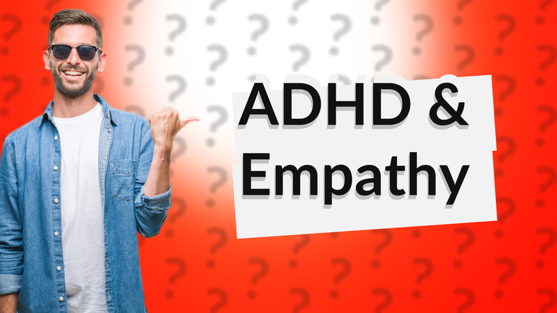 ADHD & Empathy
