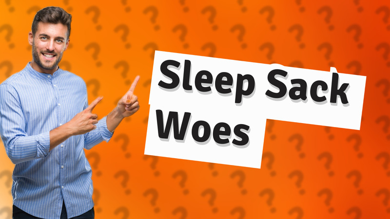 Sleep Sack Woes