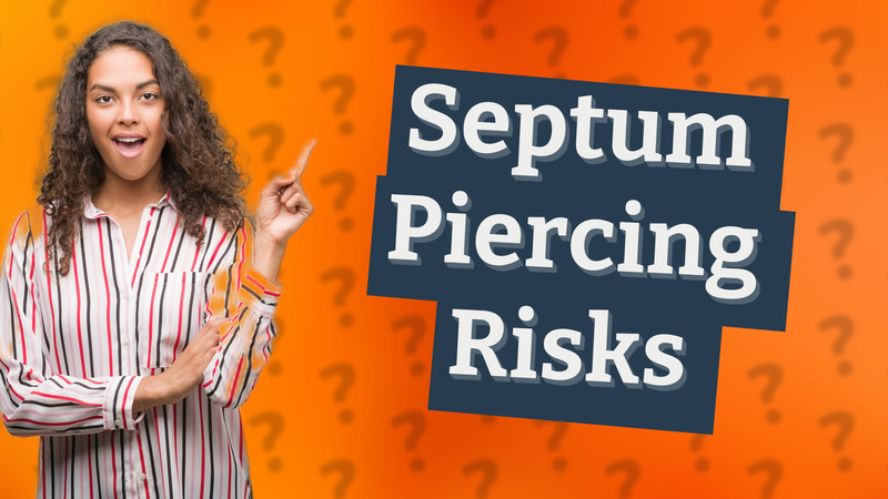 Septum Piercing Risks