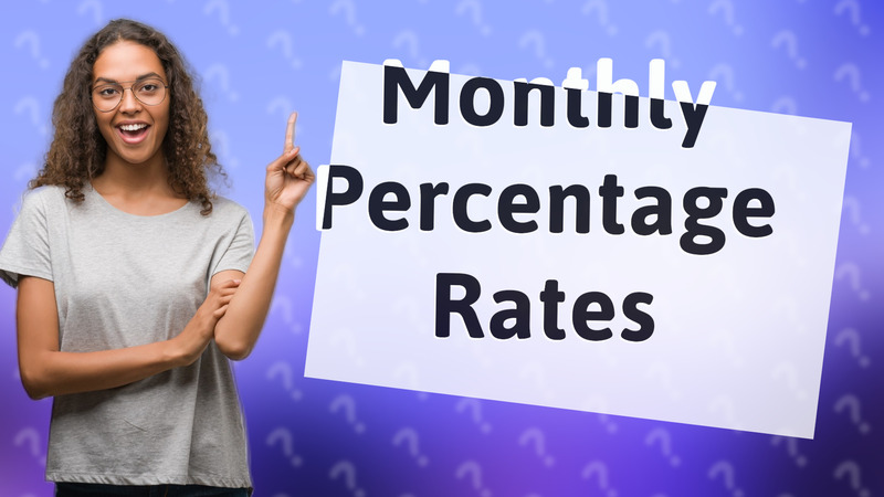 Monthly Percentage Rates