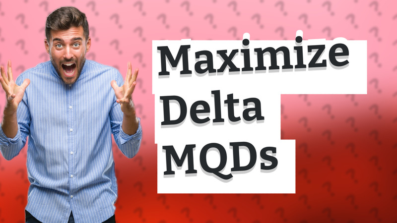 Maximize Delta MQDs