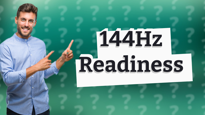 144Hz Readiness