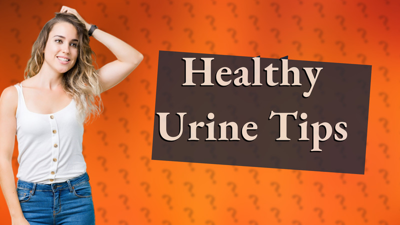 Healthy Urine Tips