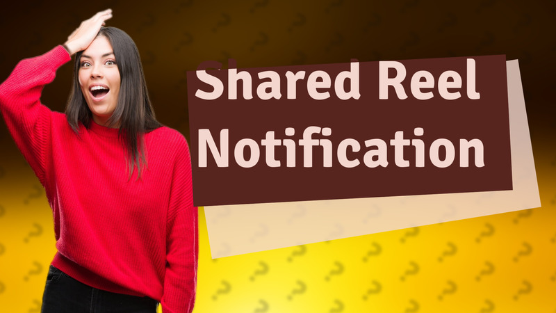 Shared Reel Notification