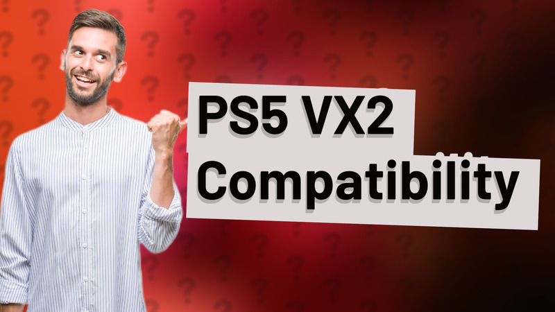 PS5 VX2 Compatibility